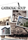 Catholic Soup Volume 6